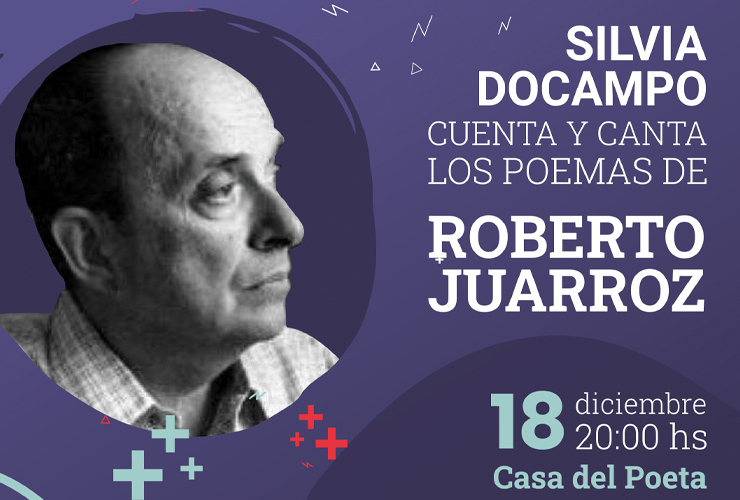 Presentarán el musical “Silvia Docampo cuenta y canta poemas de Roberto Juarroz” en la Casa del Poeta
